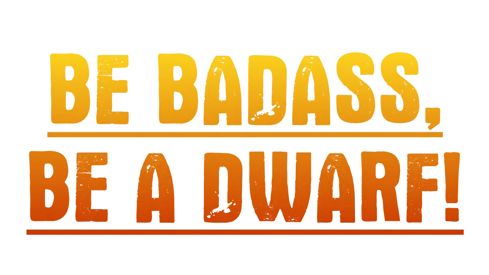 be badass, be a dwarf! slogan